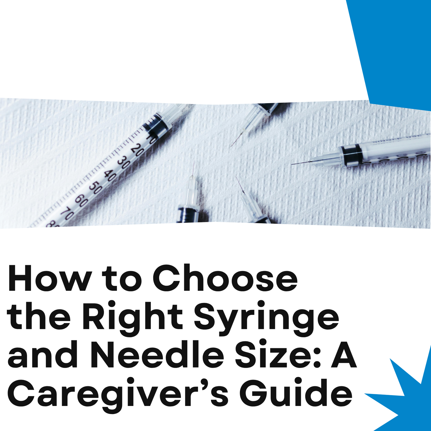 How to Choose the Right Syringe and Needle Size: A Caregiver’s Guide