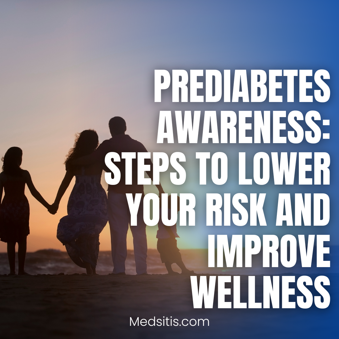 Prediabetes Awareness: Steps to Lower Your Risk and Improve Wellness