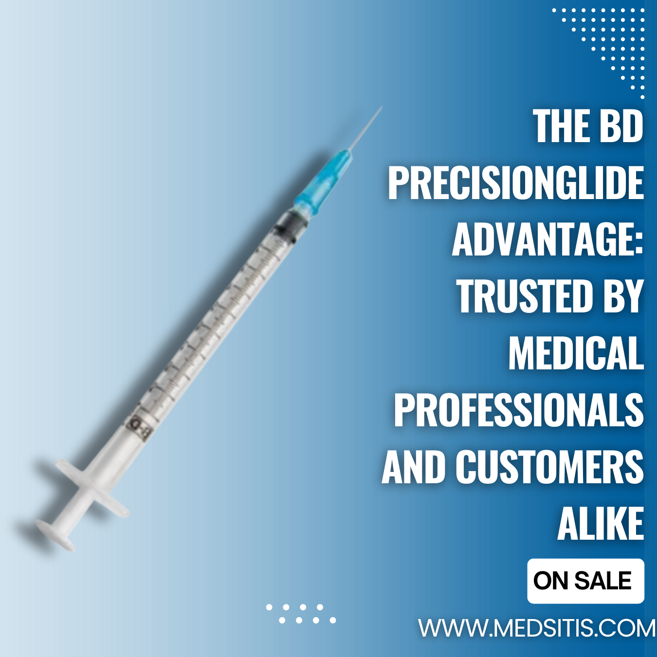 The BD PrecisionGlide Advantage: Trusted by Medical Professionals and Customers Alike