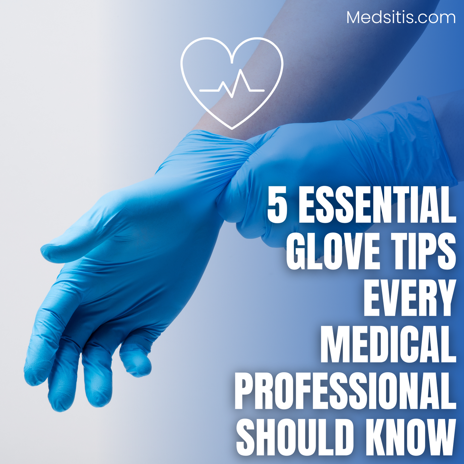 5 Essential Glove Tips Every Medical Professional Should Know