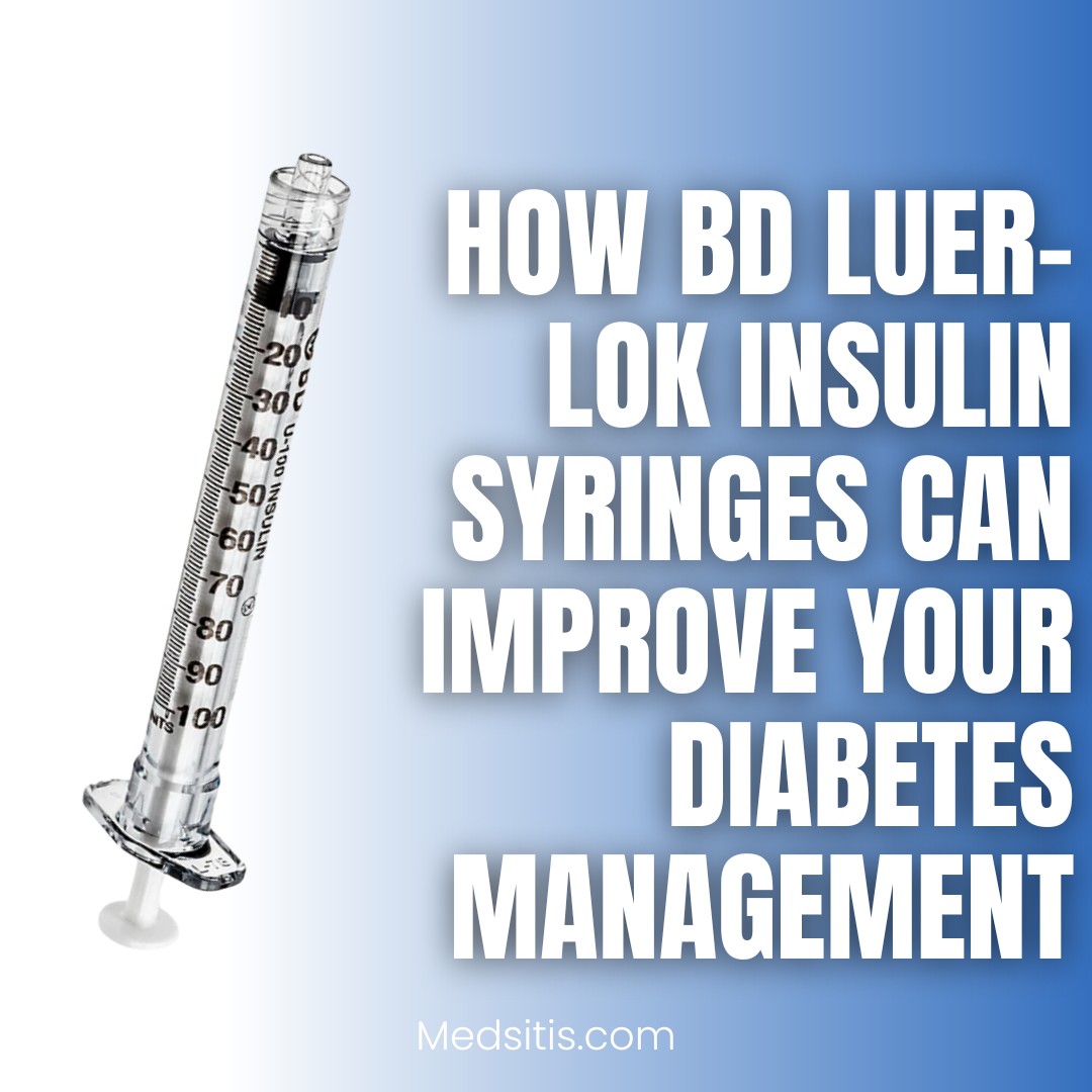 How BD Luer-Lok Insulin Syringes Can Improve Your Diabetes Management