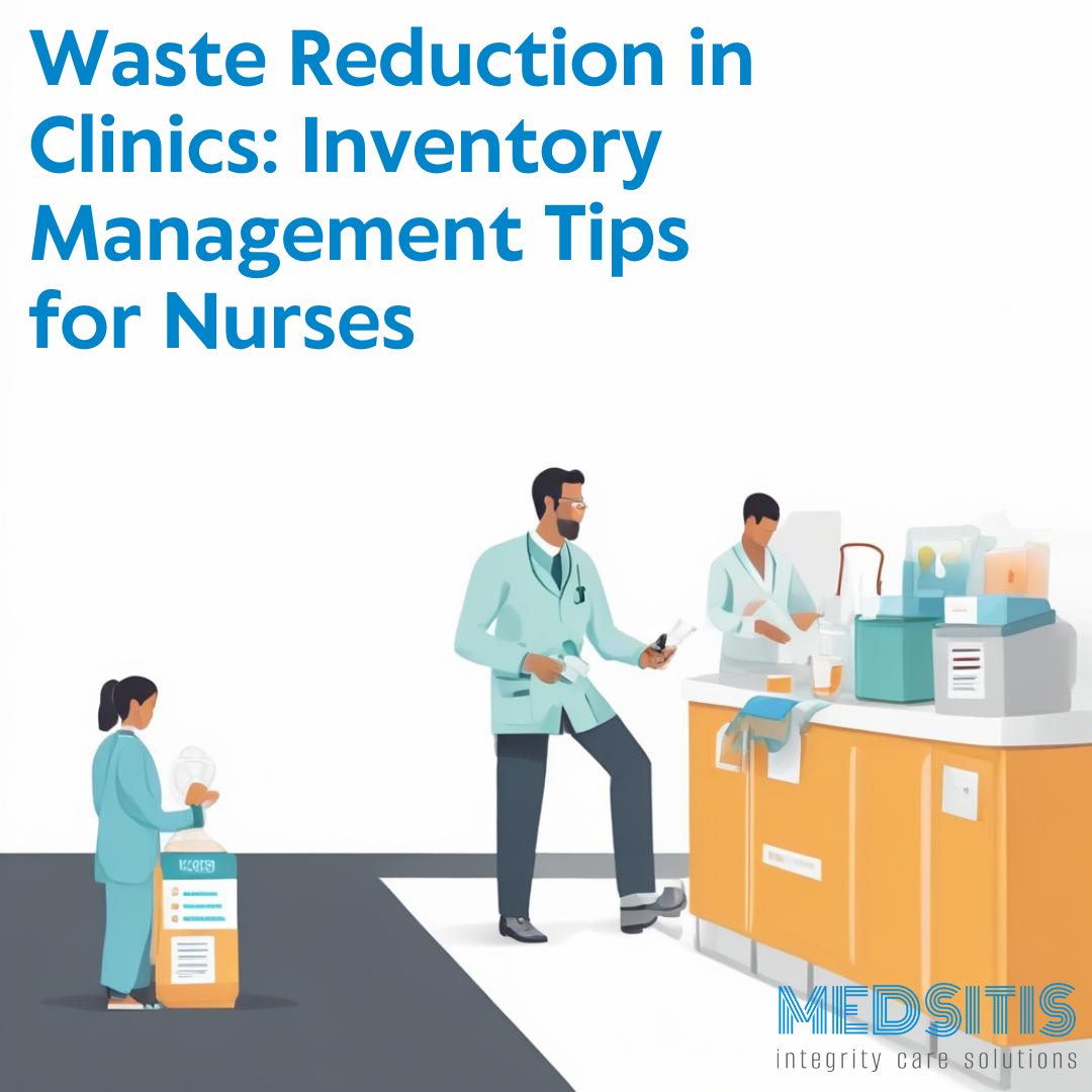 Waste Reduction in Clinics: Inventory Management Tips for Nurses